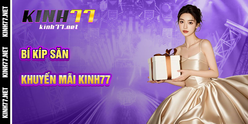Bí Kíp Săn Khuyến Mãi KINH77 Hiệu Quả