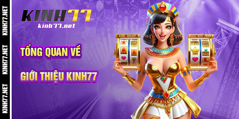 Tổng Quan Về Giới Thiệu KINH77