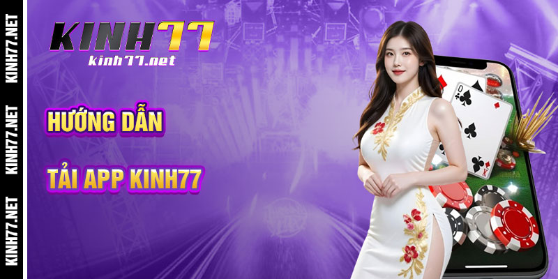 Hướng Dẫn Tải Và Cài Đặt App KINH77