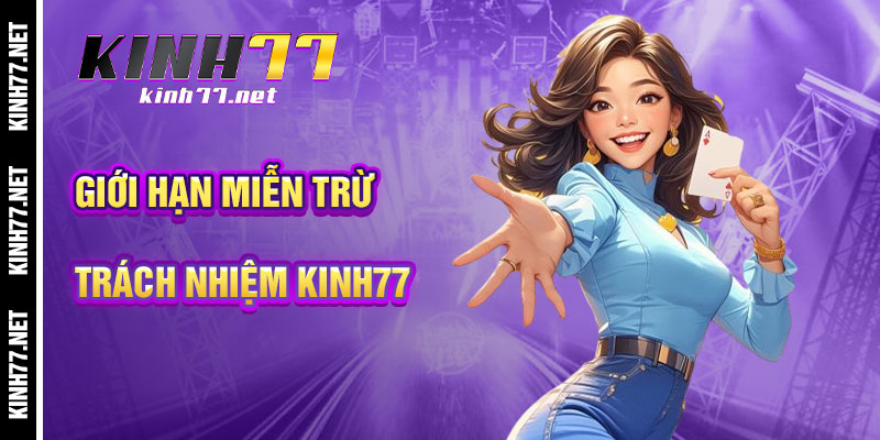 Miễn Trừ Trách Nhiệm KINH77 Và Giới Hạn